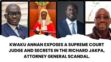 Kwaku Annan Exposes A Supreme Court Judge And Secrets In The Richard