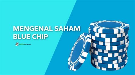 Mengenal Saham Blue Chip Untuk Investasi Cuan Jangka Panjang