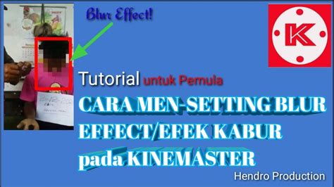 Cara Men Setting Blur Effect Pada Kinemaster Efek Kabur Youtube