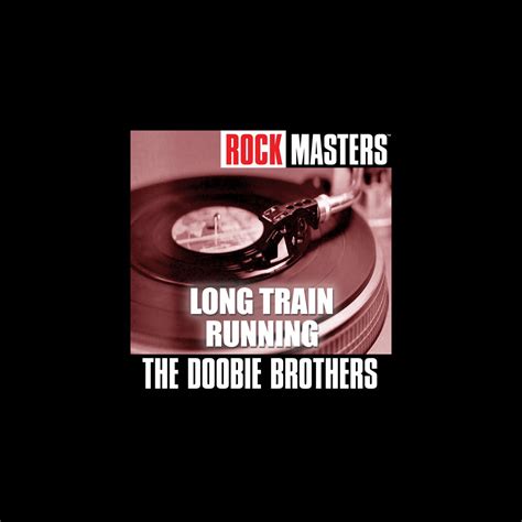 Apple Music The Doobie Brothers Rock Masters Long Train