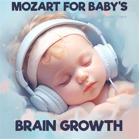 Mozart For Baby S Brain Growth Album By Eugene Lopin Apple Music