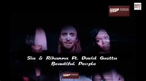 Beautiful People By Sia And Rihanna Ft David Guetta Youtube