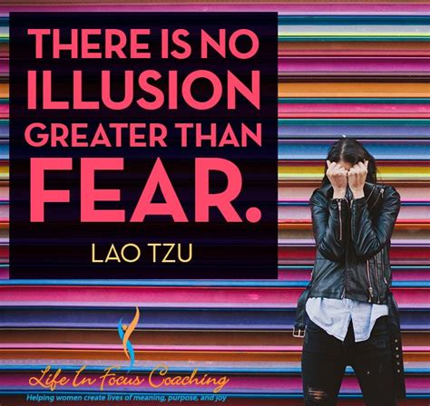 There Is No Illusion Greater Than Fear Lao Tzu Productivity