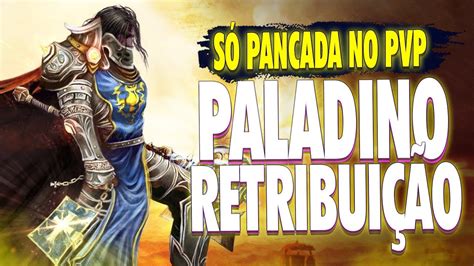 SÓ MARTELADA PALADINO RETRIBUIÇÃO WOW PVP YouTube