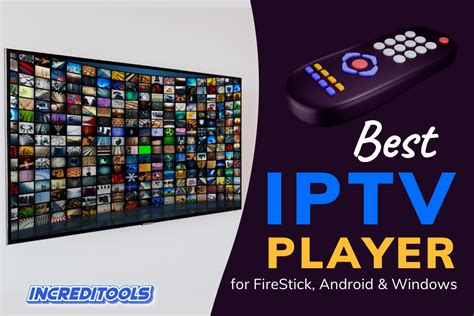 12 Best IPTV Player In 2025 For FireStick Android Windows Increditools