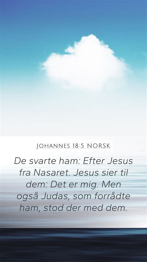 Johannes 18 5 NORSK Mobile Phone Wallpaper De Svarte Ham Efter Jesus