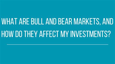 What Are Bull and Bear Markets, and How Do They Affect My Investments?
