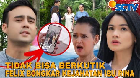 TIDAK BISA BERKUTIK FELIX BONGKAR KEJAHATAN IBU RINA Tertawan Hati SCTV