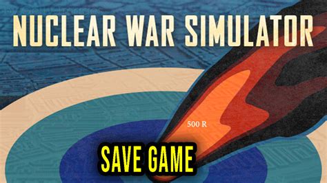 Nuclear War Simulator Save Game Location Backup Installation