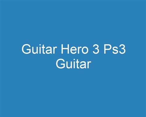 20 Best Guitar Hero 3 Ps3 Guitar [2023] - Curee