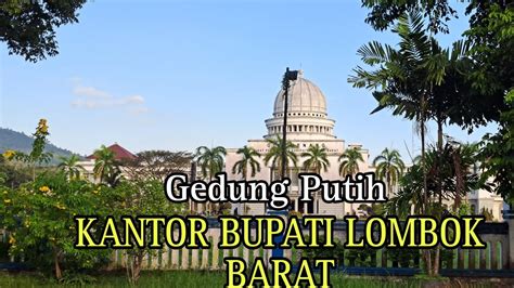 Kantor Bupati Lombok Barat Gedung Putih Us Capitol Youtube