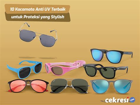 Kacamata Anti Uv Terbaik Untuk Proteksi Yang Stylish Cekresi