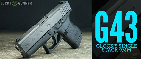 Glock 43 Review Video And In Depth Look At The G43