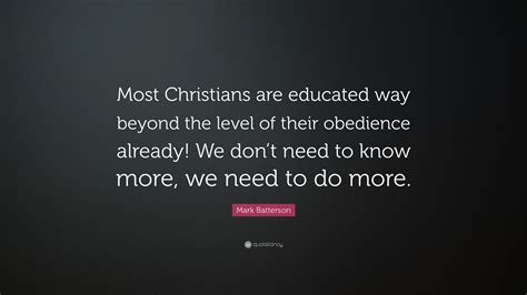 Mark Batterson Quote Most Christians Are Educated Way Beyond The