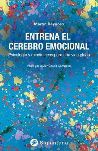 Libro Entrenando El Cerebro Emocional Reynoso Martin Env O Gratis