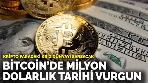 Bitcoin de milyon dolarlık tarihi vurgun Kripto paradaki kriz dünyayı