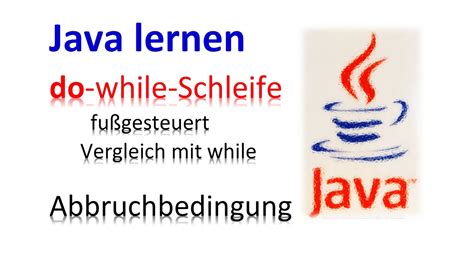 Java Lernen Do While Schleife While Schleife Ein Vergleich