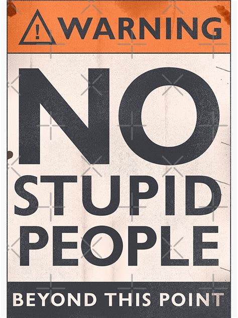 "Funny warning sign, No stupid people beyond this point, safety hazard sign, warning signal ...