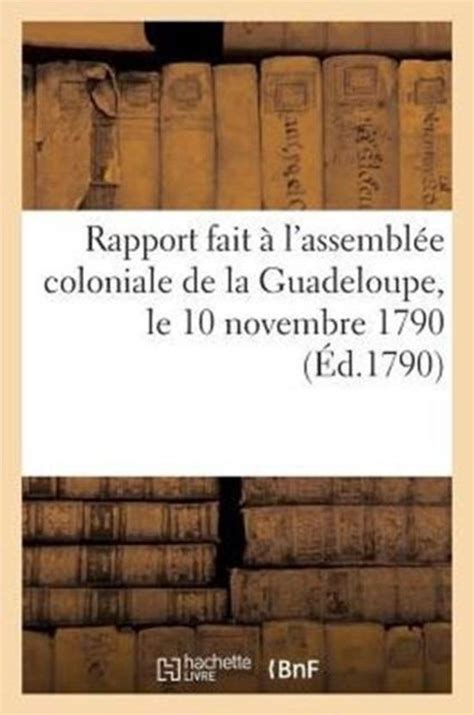 Rapport Fait L Assembl E Coloniale De La Guadeloupe Le 10 Novembre