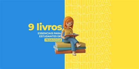 Pedagogia 9 livros essenciais para estudantes da área