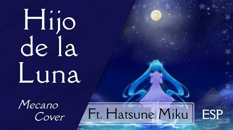 Hatsune Miku Hijo De La Luna Mecano Cover YouTube