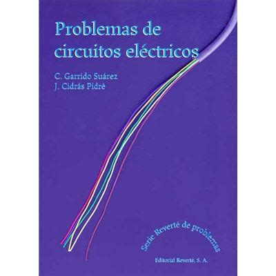 Problemas De Circuitos El Ctricos Garrido Suarez Carlos Cidras Pidre