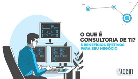 O Que Consultoria De Ti Benef Cios Efetivos Para Seu Neg Cio