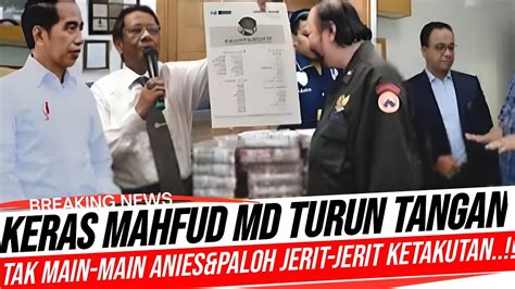 Breaking News Hebo Keras Mahfud Md Turun Tangan Tak Main Main Anies