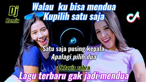 Walau Ku Bisa Mendua Kupilih Satu Saja Oktavia Zahra Dj Remix