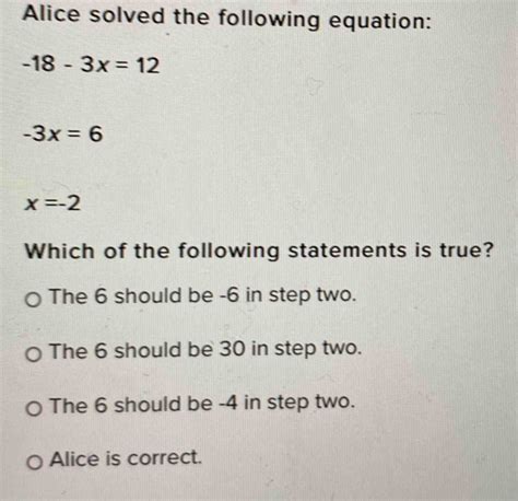 Solved Alice Solved The Following Equation 18 3x 12 3x 6 X 2 Which