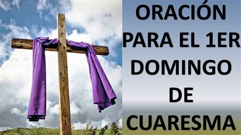 OraciÓn Para El Primer Domingo De Cuaresma Oracion Y Paz Youtube