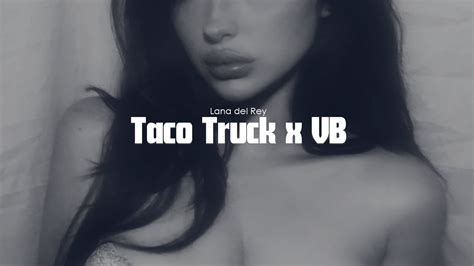 Lana Del Rey Taco Truck x VB letra en español cleorred YouTube