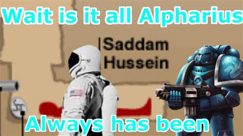 Always Has Been Alpharius Warhammer 40k Meme Youtube