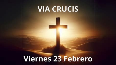 Via Crucis Estaciones Meditado Y Oraciones Febrero Youtube