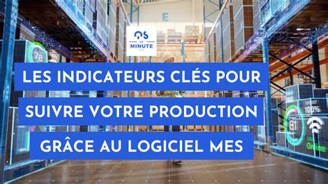 Les indicateurs clés qui vous permettront de suivre votre production