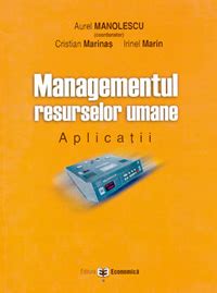 Managementul resurselor umane aplicații Aurel Manolescu Irinel Marin