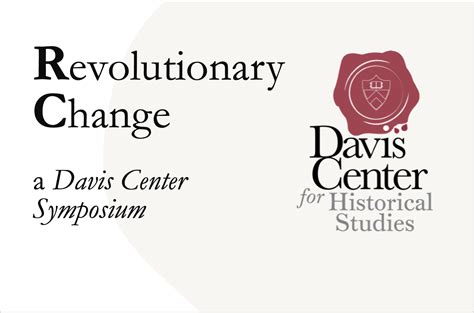 Revolutionary Change A Davis Center Symposium Department Of History