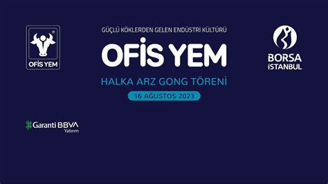 Ofis Yem Gıda Sanayi ve Ticaret A Ş Halka Arz Gong Töreni YouTube