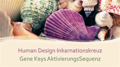 Human Design Inkarnationskreuz Gene Keys Aktivierungssequenz