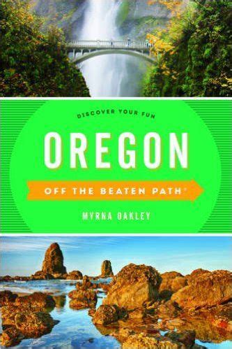 Oregon Off The Beaten Path Discovering Your Fun Beautiful Scenery And