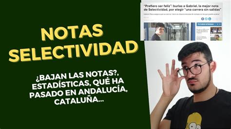 Bajan las Notas SELECTIVIDAD 2022 Primeras notas Andalucía Cataluña