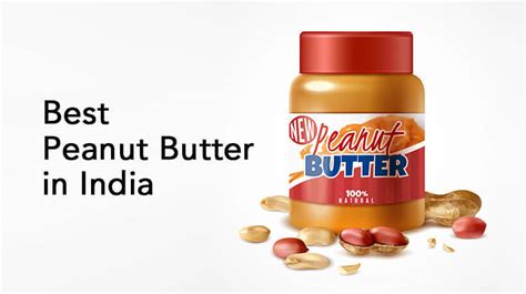 Best Peanut Butters In India Buyer S Guide May Vikatan Deals