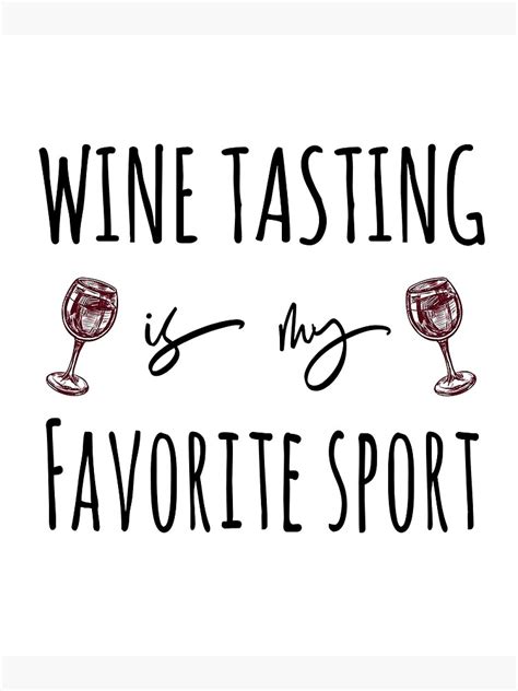 Wine Tasting Is My Favorite Sport Poster For Sale By Mona S Art