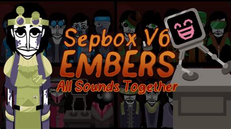 Incredibox Scratch Mod Sepbox V Embers All Sounds Together Youtube