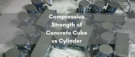 Compressive Strength Of Concrete Cube Vs Cylinder Civil Engineering Forum