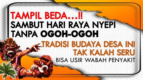 TAMPIL BEDA Tanpa OGOH OGOH Menyambut Hari Raya Nyepi Tradisi