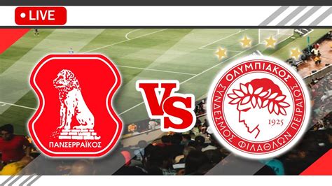 Panserraikos Vs Olympiakos Piraeus Live Match Score Streaming Full Hd