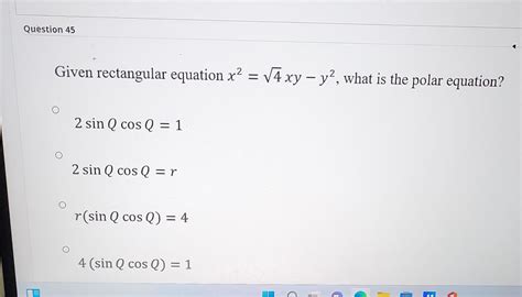 Solved Given Rectangular Equation X2 4xy−y2 What Is The