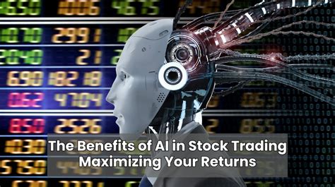 The Benefits Of Ai In Stock Trading Maximizing Your Returns