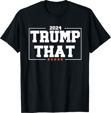 Trump That 2024 Trump For President Republican Quote T Shirt